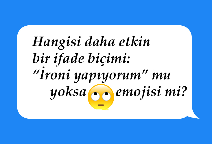 Emojileri niçin kullanıyoruz? ironi