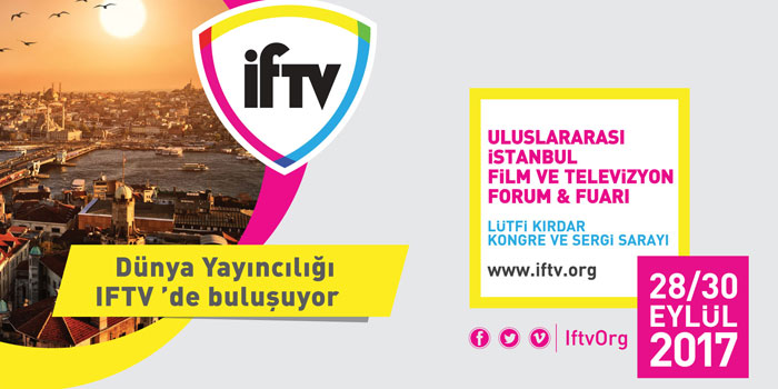 IFTV dünya yayıncılarını İstanbul'da ağırlayacak... IFTV dünya yayıncılarını İstanbul'da ağırlayacak...