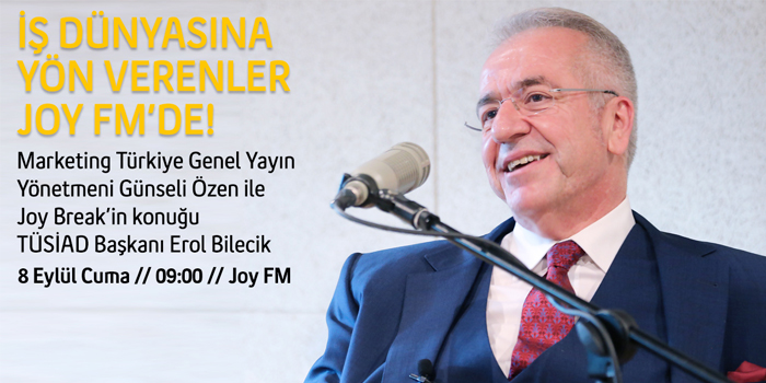 Joy Break'in ilk konuğu TÜSİAD Başkanı Erol Bilecik oldu Joy Break'in ilk konuğu TÜSİAD Başkanı Erol Bilecik oldu