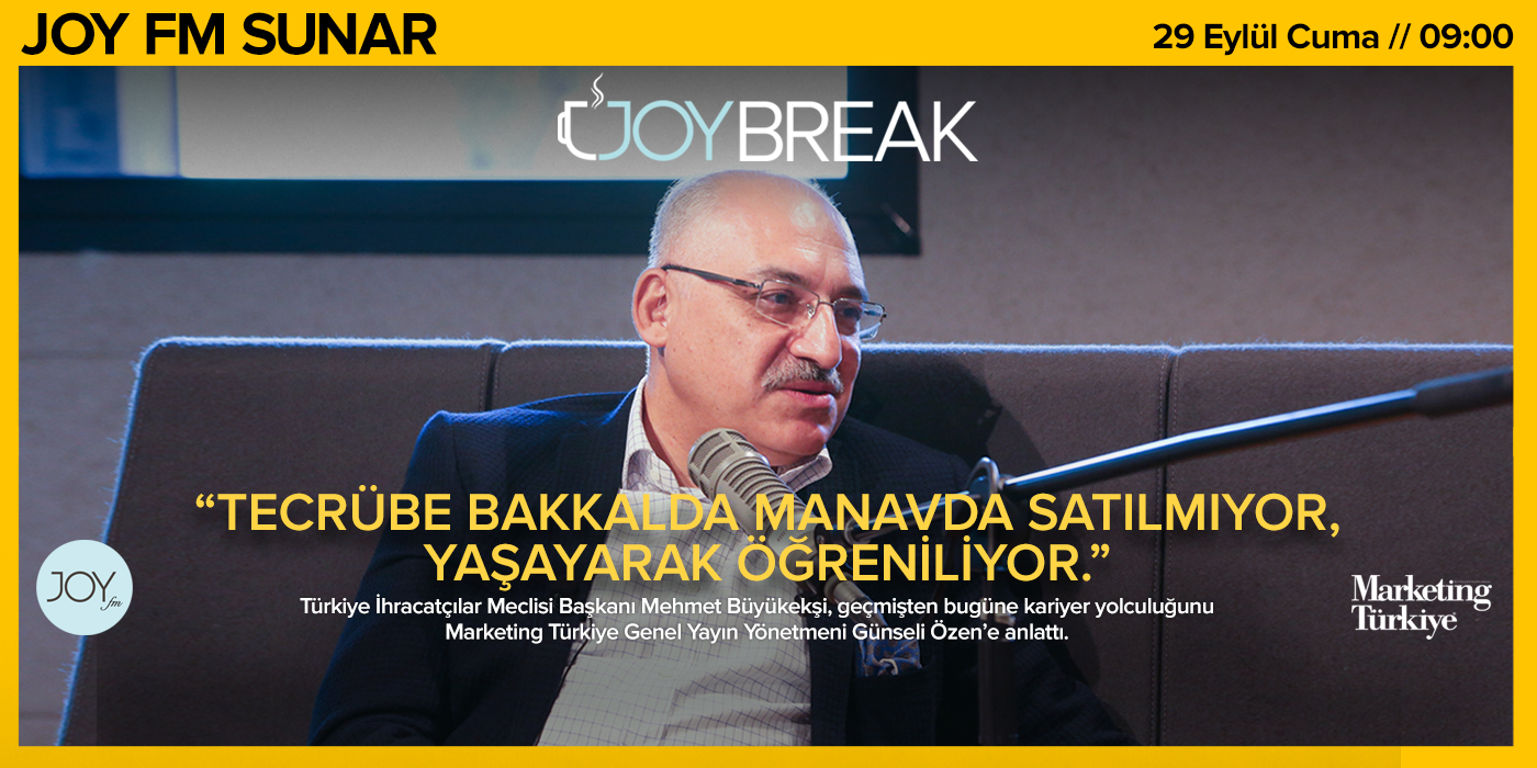 Joy Break’in bu haftaki konuğu TİM Başkanı Mehmet Büyükekşi... Joy Break’in bu haftaki konuğu TİM Başkanı Mehmet Büyükekşi...