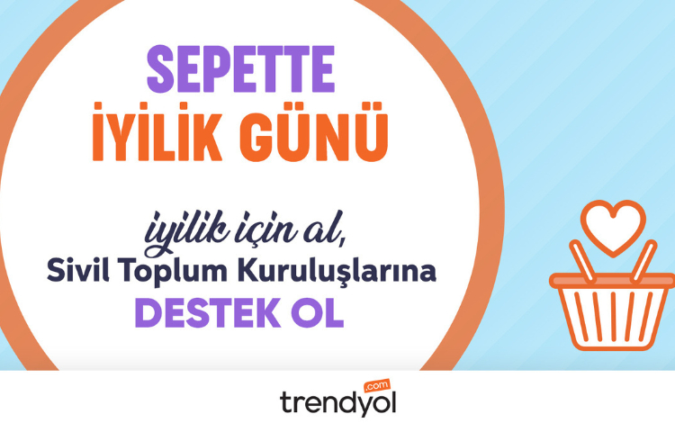 Trendyol'un sepetinde iyilik var! Trendyol'un sepetinde iyilik var!