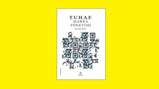Pazarlama konusunda yeni ve farklı bir kitap “T.U.H.A.F. Marka Yönetimi”