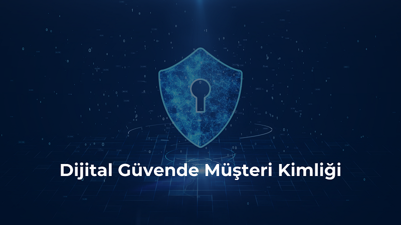 Dijital çağda müşteri sadakatini korumak: Dijital güven Dijital güvende müşteri kimliği