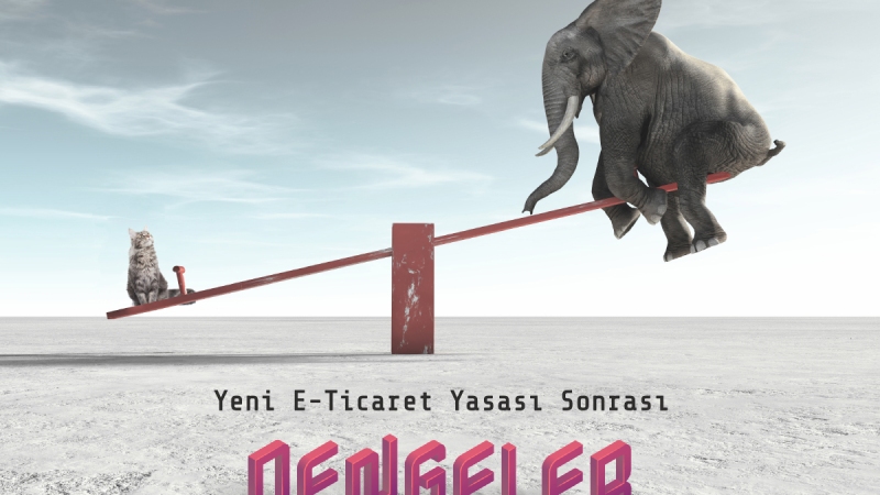 Yeni e-ticaret yasası sonrası dengeler değişiyor mu? Yeni e-ticaret yasası sonrası dengeler değişiyor mu?