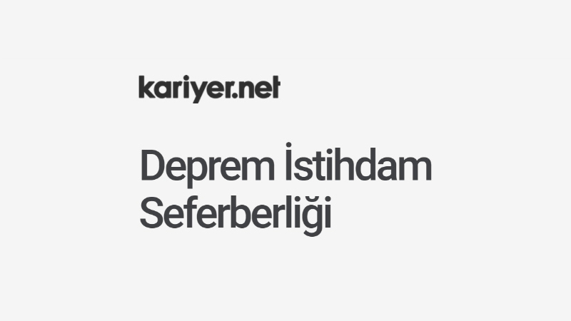 Kariyer.net "Deprem İstihdam Seferberliği" başlattı deprem istihdam seferberliği