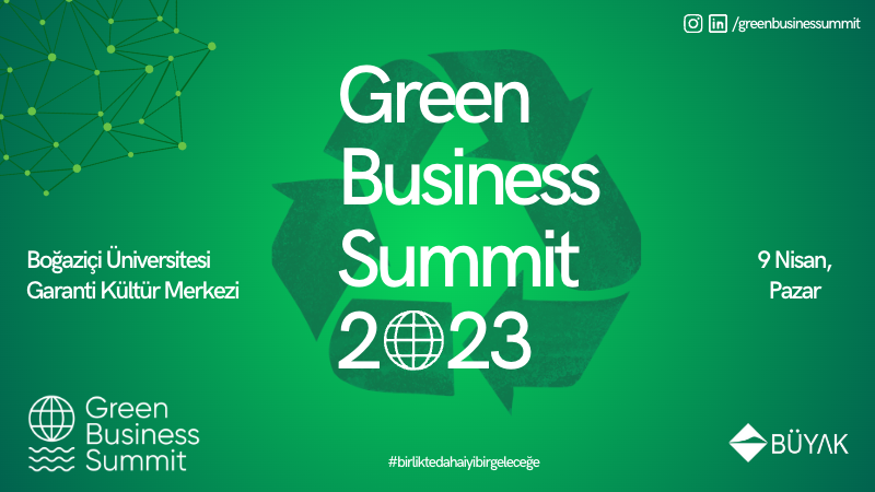 Daha iyi bir gelecek hayali kuranlar Green Business Summit'te buluşuyor Daha iyi bir gelecek hayali kuranlar Green Business Summit'te buluşuyor