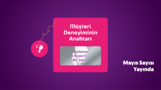 Müşteri deneyiminin anahtarı Marketing Türkiye Mayıs sayısında!