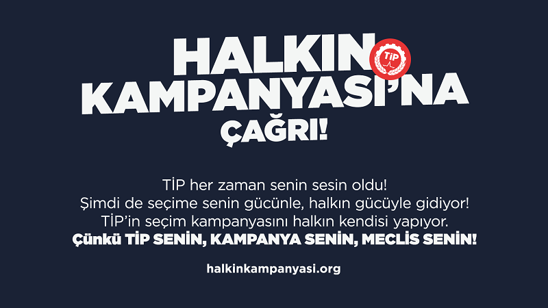 TİP'ten "Halkın Kampanyası"na çağrı var! TİP'ten "Halkın Kampanyası"na çağrı var!