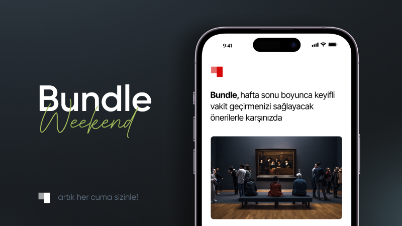 Bundle ile “Bu hafta sonu ne yapsak?” sorusunun nesli tükeniyor Bundle ile “Bu hafta sonu ne yapsak?” sorusunun nesli tükeniyor