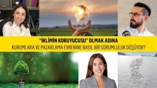 "İklim koruyucusu" olmak demek sorumluluk demek