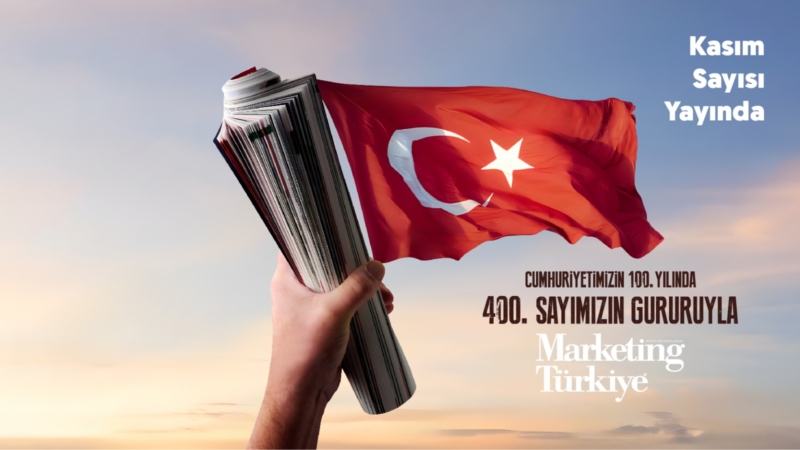 Marketing Türkiye, Cumhuriyetimizin 100. yılında 400. sayısının gururuyla yayında! Marketing Türkiye, Cumhuriyetimizin 100. yılında 400. sayısının gururuyla yayında!