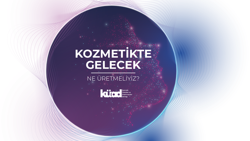 KÜAD, "Ne Üretmeliyiz Zirvesi" ile kozmetik sektöründe yenilik ve ilerleme için buluşuyor KÜAD, "Ne Üretmeliyiz Zirvesi" ile kozmetik sektöründe yenilik ve ilerleme için buluşuyor
