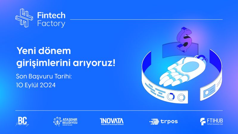 Fintech Factory, büyüme yolculuğuna çıkacak fintekler arıyor Fintech Factory