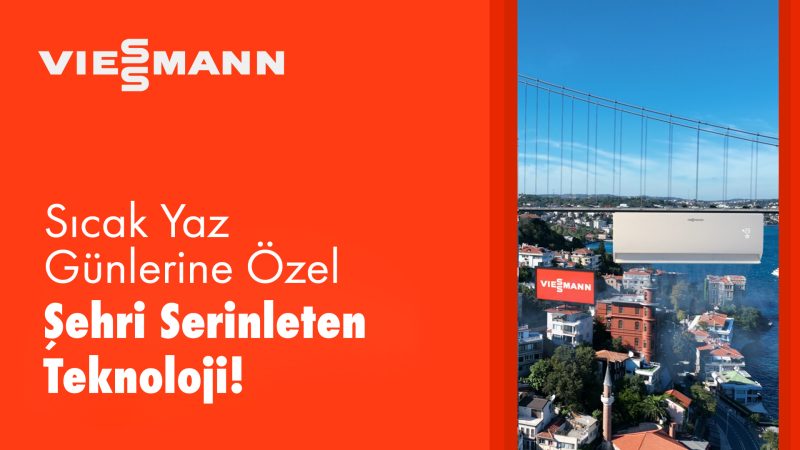Viessmann Türkiye'den sıcak yaz günlerine özel şehri serinleten teknoloji! Viessmann Türkiye'den sıcak yaz günlerine özel şehri serinleten teknoloji!