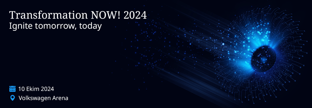 Türkiye’nin teknoloji vizyonu, Transformation NOW! ile dünya sahnesinde