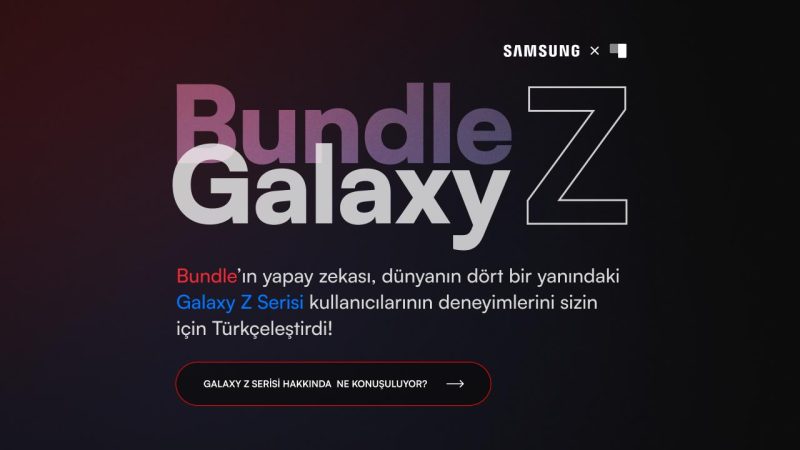 Bundle AI Samsung Galaxy Z Serisi kullanıcılarının deneyimlerini buluşturdu! Bundle AI Samsung Galaxy Z Serisi kullanıcılarının deneyimlerini buluşturdu!