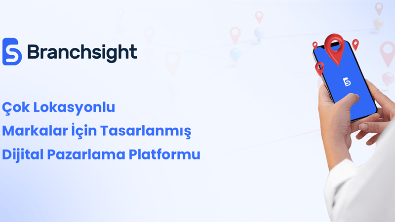 Branchsight: Çok lokasyonlu markalar için dijital pazarlamada oyun değiştiren platform Branchsight: Çok lokasyonlu markalar için dijital pazarlamada oyun değiştiren platform