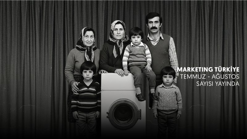 "Aile Markası" olmanın sırrı Marketing Türkiye Temmuz-Ağustos sayısında... "Aile Markası" olmanın sırrı Marketing Türkiye Temmuz-Ağustos sayısında...