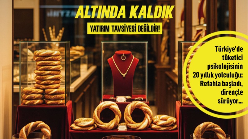 Türkiye'de tüketici psikolojisinin 20 yıllık yolculuğu: Refahla başladı, dirençle sürüyor… Türkiye'de tüketici psikolojisinin 20 yıllık yolculuğu: Refahla başladı, dirençle sürüyor…