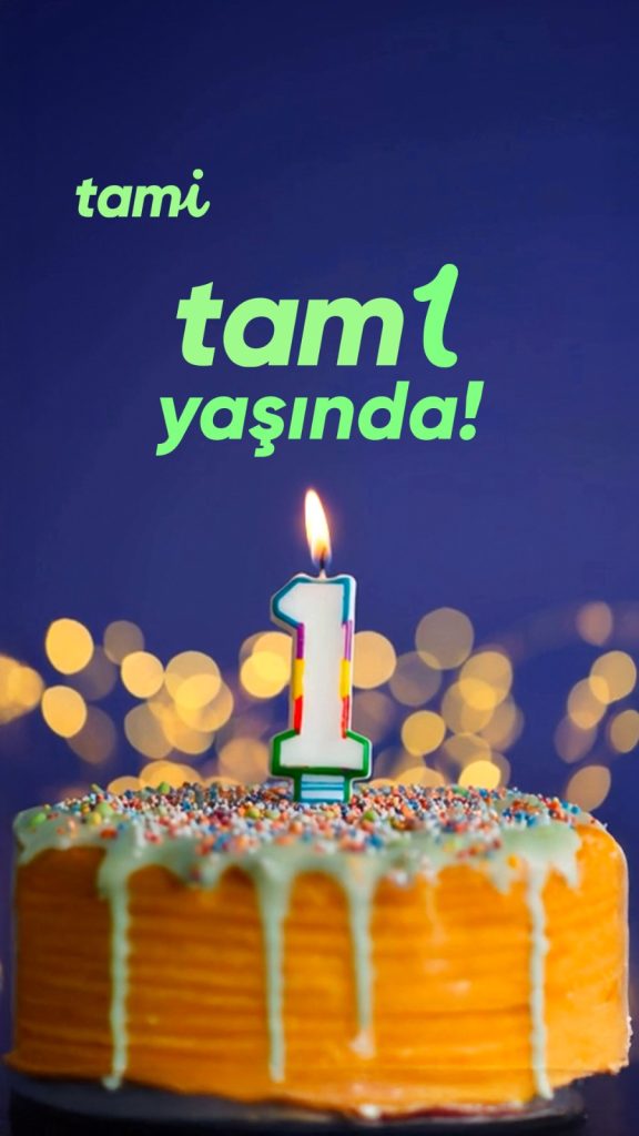 “Tam istediğin gibi” bir ödeme deneyimi: Tami 1 yaşında!