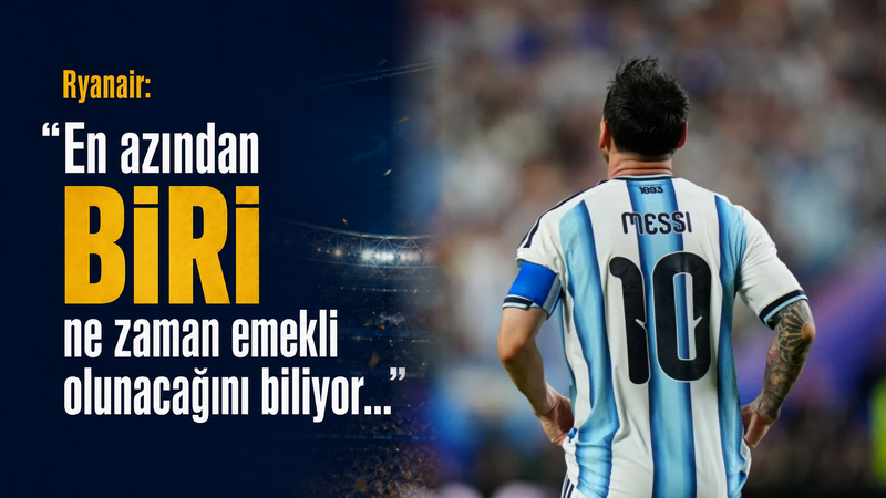 Ryanair, Messi emekli olurken Ronaldo’ya gol attı Ryanair, Messi emekli olurken Ronaldo’ya gol attı